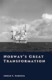 Norway’s Great Transformation: From Poverty to Prosperity (The Story of Norway)