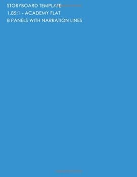 Storyboard Template: 1.85:1 - Academy Flat - 8 Panels With Narration Lines: The Industry Standard for Storyboard Sketchbooks