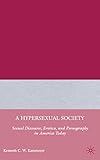 A Hypersexual Society: Sexual Discourse, Erotica, and Pornography in America Today