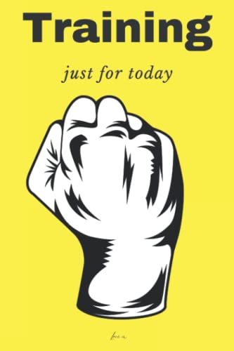Training: just for today