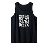 Don't Cherchez Love Look For Pizza Débardeur