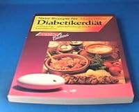 neue-rezepte-f-uuml-r-diabetiker-di-auml-t-vollwertig-abwechslungsreich-kalorienarm 3806804184 Book Cover