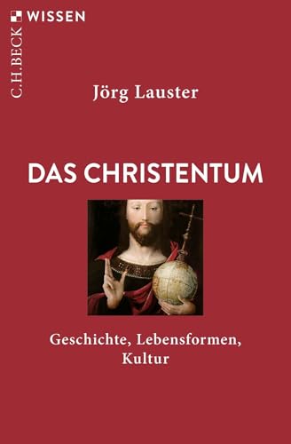 Das Christentum: Geschichte, Lebensformen, Kultur (C.H.BECK Wissen)