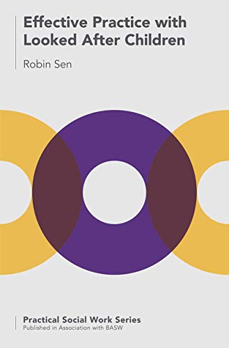 Effective Practice with Looked After Children (Practical Social Work Series, 67)