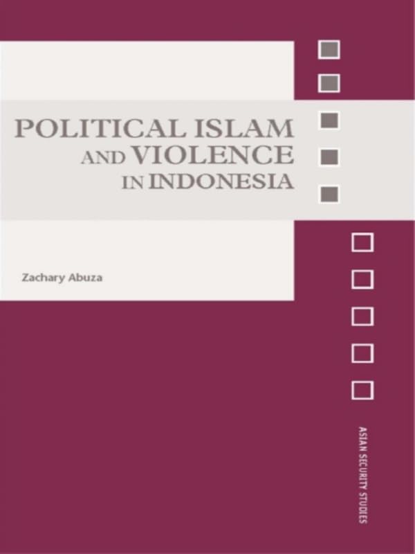 Political Islam and Violence in Indonesia (Asian Security Studies)      1st Edition, Kindle Edition