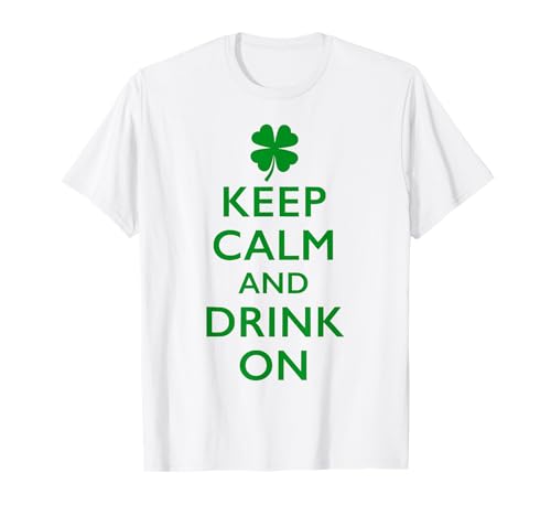 Keep Calm and Drink On St Pattys T-Shirt
