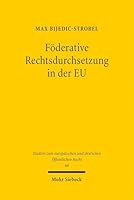 Foderative Rechtsdurchsetzung in Der EU: Die Moglichkeiten Der Durchsetzung Von Unionsrecht Durch Den Ubergang Zum Eigenvollzug Am Beispiel Der ... 42 Der Frontex-Verordnung (German Edition) 3161643267 Book Cover