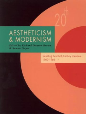 Aestheticism and Modernism: Debating Twentieth-Century Literature 1900–1960 (Twentieth-Century Literature: Texts and Debates)