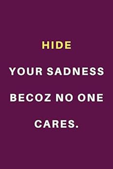 Paperback Hide Your Sadness Becoz No One Cares /Quote Notebook Journal 6"x9" 100 Pages Book