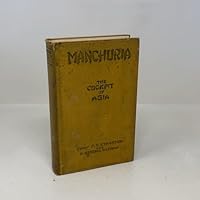 Manchuria The Cockpit Of Asia B0027OEKZ8 Book Cover