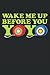 Wake Me Up Before You Yoyo: Notebook or Journal 6 x 9" 110 Pages Wide Lined Interior Flexible Paperback Matte Finish Writing Composition Note Keeping List Keeping Scheduling Studies Research Workbook