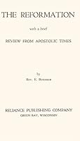 The Reformation: With a Brief Review from Apostolic Times B0007FKZ58 Book Cover
