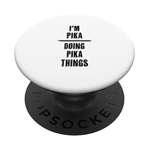 I'm PIKA - Doing PIKA Things | Funny - First Name - PopSockets Swappable PopGrip