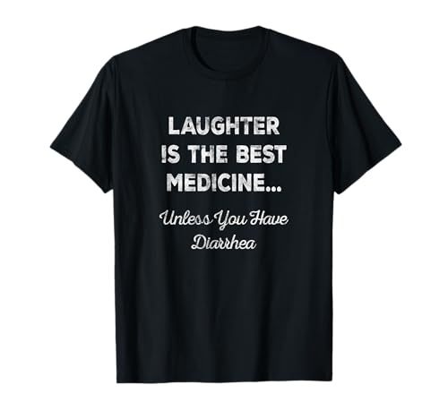 Laughter Is The Best Medicine Funny Quote Pun Humor T-Shirt