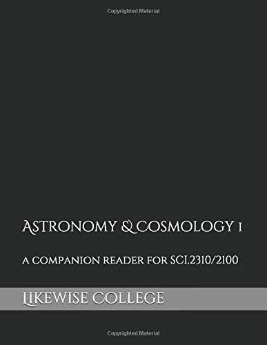 Astronomy & Cosmology 1: a companion reader for SCI.2310/2100