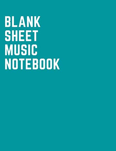 Blank Sheet Music Notebook: Turquoise Cover, Musicians Notebook 8.5 x 11, 110 Pages of 13 Staves