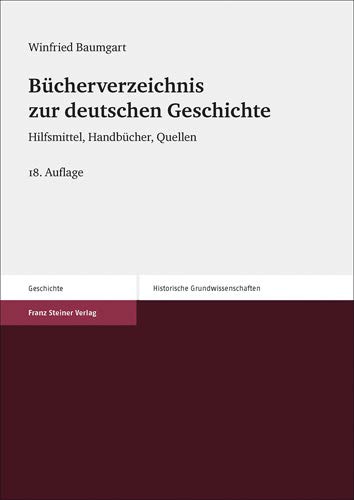 Bücherverzeichnis zur deutschen Geschichte: Hilfsmittel, Handbücher, Quellen (Historische Grundwis Bücherverzeichnis zur deutschen Geschichte: Hilfsmittel, Handbücher, Quellen (Historische Grundwis