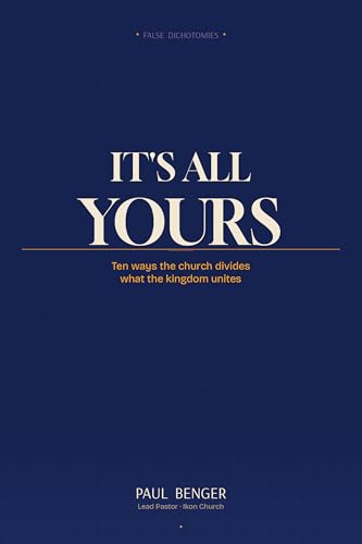It's All Yours: Ten ways the Church divides what the Kingdom Unites