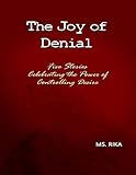  The Joy of Denial: Five Stories Celebrating the Power of Controlling Desire (English Edition)