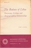 The rodents of Libya: Taxonomy, ecology and zoogeographical relationships (United States. National Museum. Bulletin) B0006BX6OA Book Cover