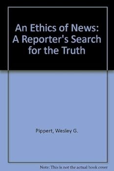 Paperback An Ethics of News: A Reporter's Search for Truth Book