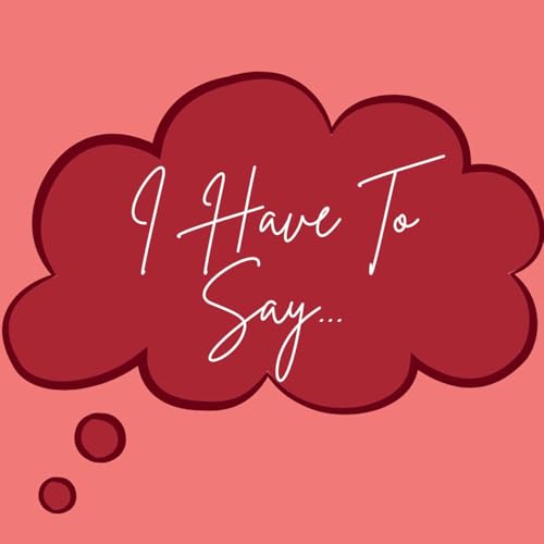 I Have To Say Titelbild