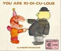 You Are Ri-Di-Cu-Lous. B0006C4EIQ Book Cover