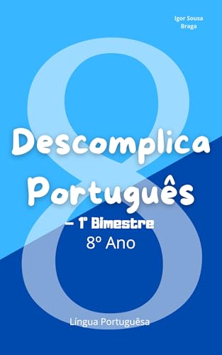 Descomplica Português: – 1º Bimestre – 8º Ano - Sousa Braga, Igor