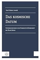Das Kosmische Datum: Untersuchungen Zum Subjektivitatsbegriff Bei Hans Jonas 337405286X Book Cover