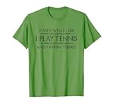 Photo Gallery regali per giocatori di tennis - gioco a tennis e so cose divertenti maglietta Photo Gallery regali per giocatori di tennis - gioco a tennis e so cose divertenti maglietta