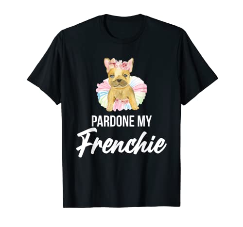 Perdón Mi Bulldog Francés Divertido Camiseta