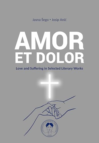 AMOR ET DOLOR: Love and Suffering in Selected Literary Works (English Edition)