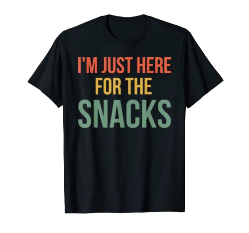 I'm just here for the snacks divertido amante de los aperitivos broma Camiseta