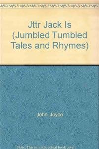 Paperback Jttr Jack Is (Jumbled Tumbled Tales and Rhymes) Book