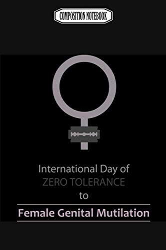 Composition Notebook: International day of zero tolerance to female genital mutilation ovarian colorectal pancreatic breast cancer awareness notebook Journal Notebook Blank Lined Ruled 6x9 100 Pages