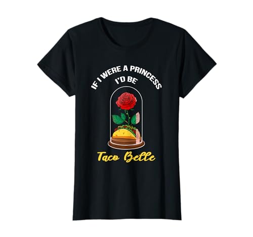 Inscription « If I Were a Princess I'd Be Taco Belle » T-Shirt