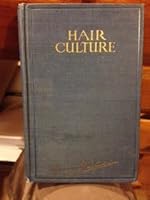 Hair Culture Rational Methods for Growing the Hair and for Developing Its Streng B001NHPNFG Book Cover
