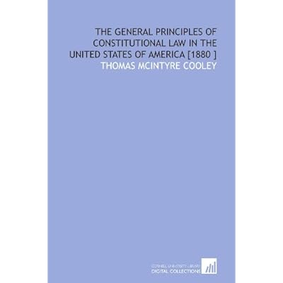 The General Principles of Constitutional Law in the United States of America