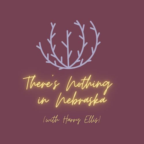 There's Nothing in Nebraska (with Harry Ellis)