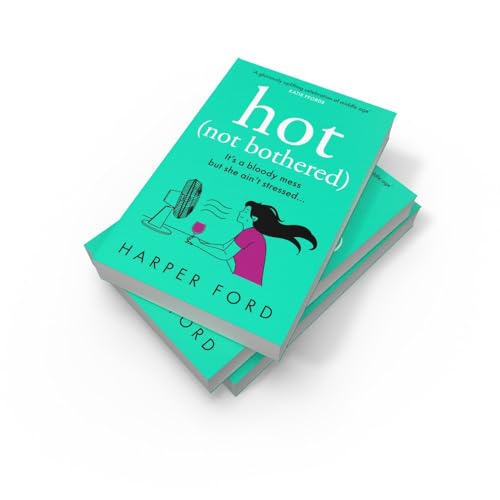 Image of Hot Not Bothered: Don't miss the BRAND NEW hilarious, uplifting and relatable menopause rom-com, perfect for winter 2025 and fans of Alexandra Potter, ... Kinsella and Fiona Gibson! (Midlife Mayhem)