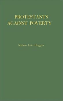 Hardcover Protestants Against Poverty: Boston's Charities, 1870-1900 (Contributions in American History) (Contributions in American History, 9) Book