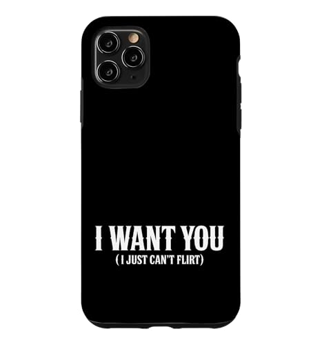 I Want You I Just Can't Flirt Funny Sexy Adult Humor Quote �X�}�z�P�[�X iPhone 11 Pro Max �p