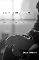 Raw Emotion: Short Stories from the Soul 1505899591 Book Cover