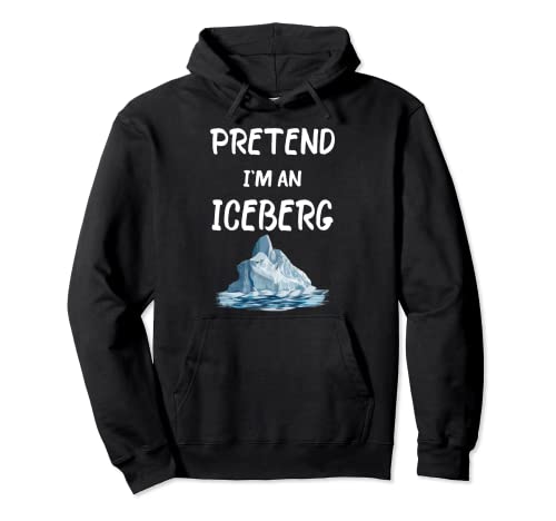 Pretend I'm An Iceberg Tee lustiges Halloween-Kostüm Pullover Hoodie