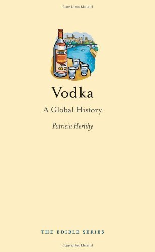 Télécharger Vodka: A Global History (Reaktion Books - Edible) by Patricia Herlihy (2012-05-15) PDF Ebook En Ligne