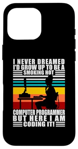 Female Computer Programmer Here I Am Coding It Techie Gift �X�}�z�P�[�X iPhone 16 Pro Max �p