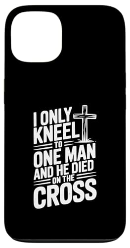 I Only Kneel to One Man He Died on the Crossing X}zP[X iPhone 13 p