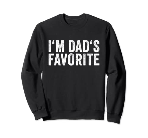Hijo Favorito Hijo Niño Niña - Im Dads Favorite Sudadera