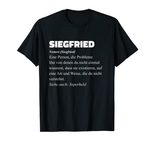 Siegfried Eine Person Die Probleme Solst - Funny Saying T-Shirt