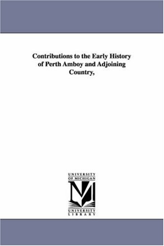 Contributions to the Early History of Perth Amboy and Adjoining Country,